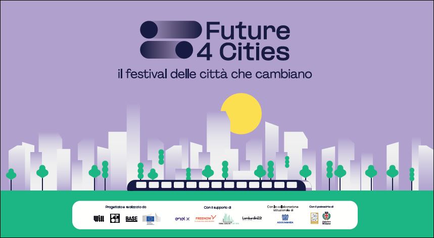 FUTURE4CITIES: IL FESTIVAL DELLE CITTA’ CHE CAMBIANO